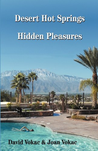 Desert Hot Springs Hidden Pleasures (9780930743185) by Vokac, David; Vokac, Joan