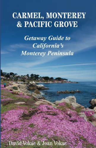 Stock image for Carmel, Monterey & Pacific Grove: Getaway Guide to California's Monterey Peninsula for sale by SecondSale