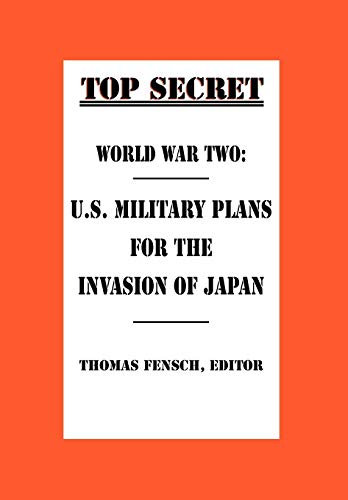 Stock image for World War Two: U.S. Military Plans for the Invasion of Japan for sale by Emily's Books