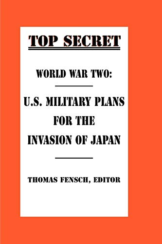 9780930751067: World War Two: U.S. Military Plans for the Invasion of Japan (Top Secret (New Century))