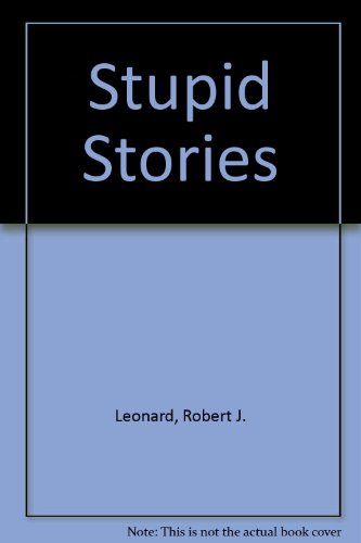 Stock image for Stupid Stories: Nonstop Nonsense for Children of All Ages for sale by Armadillo Books