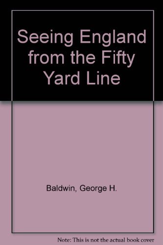 9780930753207: Seeing England from the Fifty Yard Line: A Rewarding Year Coaching American Football and Touring the Land of Cricket and Rugby