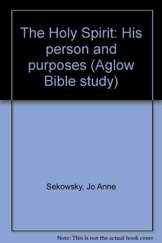 Stock image for Holy Spirit: His person and purposes (Aglow Bible study) for sale by 4 THE WORLD RESOURCE DISTRIBUTORS