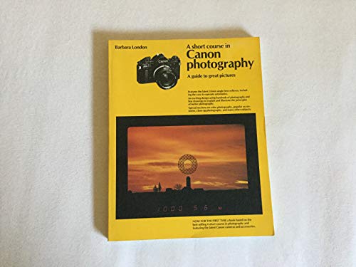 Imagen de archivo de A short course in Canon photography: A guide to great pictures a la venta por Wonder Book