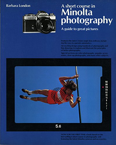 A short course in Minolta photography: A guide to great pictures (9780930764128) by London, Barbara