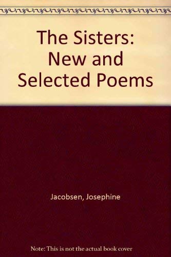 The Sisters: New and Selected Poems (9780930769031) by Jacobsen, Josephine