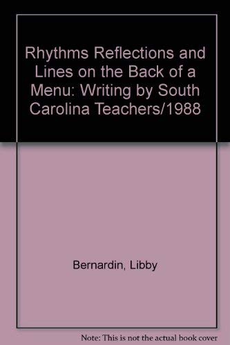 Imagen de archivo de Rhythms, Reflections, and Lines on the Back of a Menu: Writing By South Carolina Teachers, 1988 a la venta por Persephone's Books