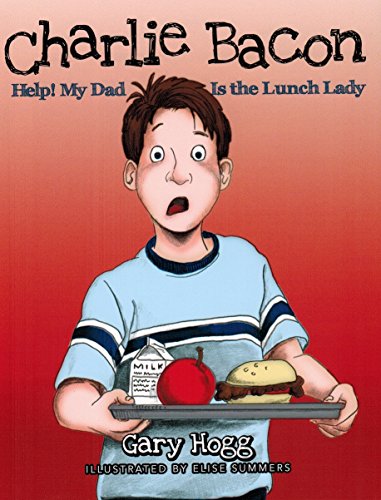 Beispielbild fr Charlie Bacon : Help My Dad Is The Lunch Lady zum Verkauf von Idaho Youth Ranch Books