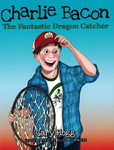 9780930771423: Charlie Bacon : The Fantastic Dragon Catcher