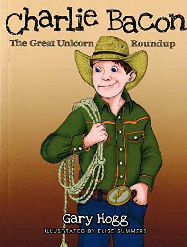 Beispielbild fr Charlie Bacon - The Great Unicorn Roundup zum Verkauf von Goodwill of Colorado