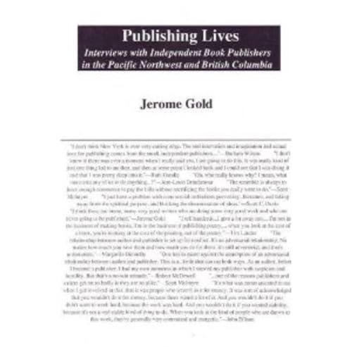 9780930773403: Publishing Lives: Interviews with Independent Book Publishers in the Pacific Northwest and British Columbia