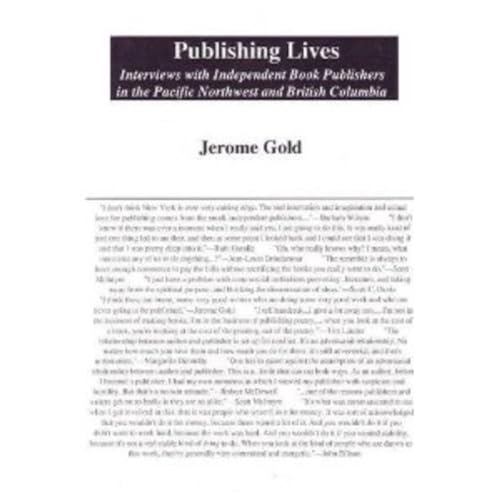 9780930773410: Publishing Lives: Interviews with Independent Book Publishers in the Pacific Northwest and British Columbia
