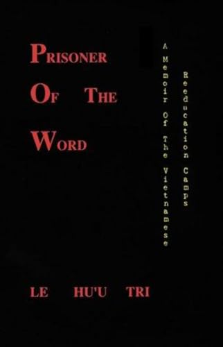 Beispielbild fr Prisoner of the Word : A Memoir of the Vietnamese Reeducation Camps zum Verkauf von Better World Books