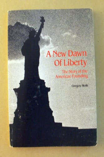 Beispielbild fr A New Dawn of Liberty: The Story of the American Founding zum Verkauf von Wonder Book