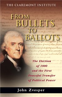 Stock image for From Bullets to Ballots The Election of 1800 and the First Peaceful Transfer of Political Power for sale by Book Alley
