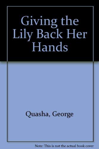 Stock image for GIVING THE LILY BACK HER HANDS (Poetry) for sale by North Country Books