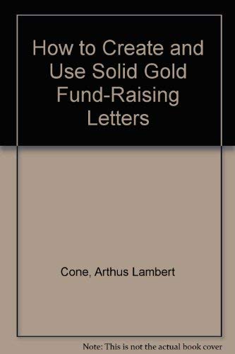 Imagen de archivo de How to create and use Solid Gold Fundraising Letters a la venta por Christian Book Store
