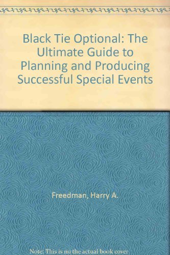 Beispielbild fr Black Tie Optional: The Ultimate Guide to Planning and Producing Successful Special Events zum Verkauf von Lotsa Books