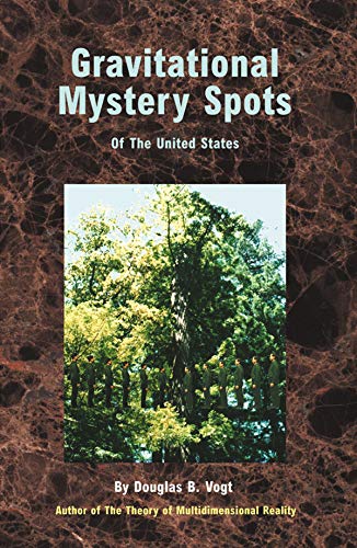 Beispielbild fr Gravitational Mystery Spots of the United States: Explained Using the Theory of Multidimensional Reality zum Verkauf von Michael Knight, Bookseller