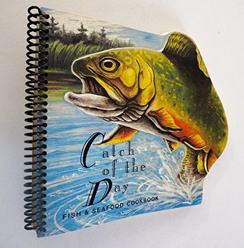 Imagen de archivo de Catch of the Day Fish & Seafood Cookbook a la venta por Once Upon A Time Books