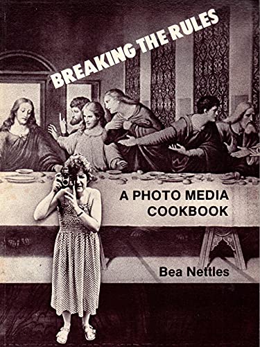Imagen de archivo de Breaking the rules: A photo media cookbook a la venta por FOLCHATT