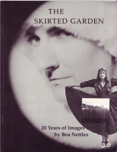 Stock image for The Skirted Garden: 20 Years of Images by Bea Nettles for sale by Row By Row Bookshop