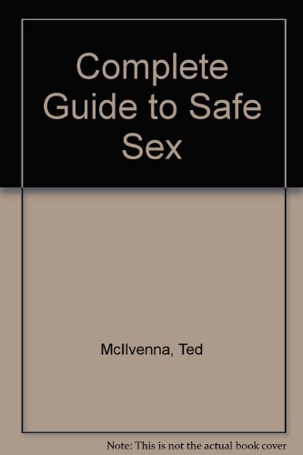 Complete Guide To Safe Sex By Ted Mcilvenna~david Lourea~c Moser~rubenstein Good Paperback