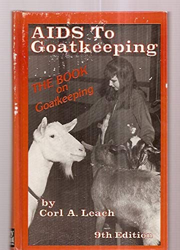 9780930848033: AIDS TO GOATKEEPING: ALSO INCORPORATING THE BOOK "DAIRY GOAT HUSBANDRY AND DISEASE CONTROL" BY DR. C. E. LEACH