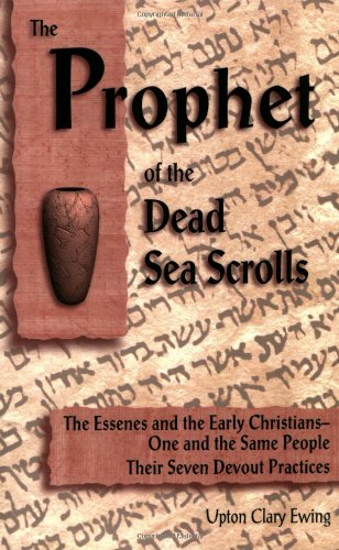 9780930852269: PROPHET OF THE DEAD SEA SCROLLS: The Essenes & the Early Christians -- One & the Same People. The Seven Devout Practices, 3rd Edition