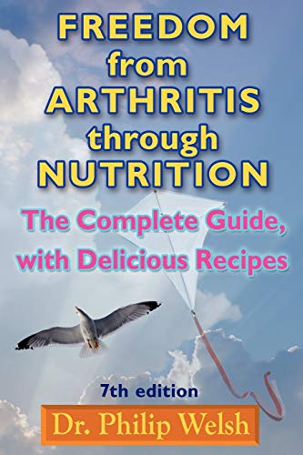 9780930852283: Freedom from Arthritis Through Nutrition: The Complete Guide, with Delicious Recipes