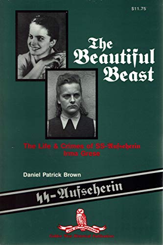 Stock image for The Beautiful Beast : The Life & Crimes of Ss-Aufseherin Irma Grese for sale by PAPER CAVALIER US