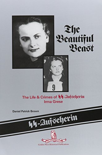 Stock image for The Beautiful Beast: The Life Crimes of Ss-Aufseherin Irma Grese for sale by Goodwill Industries of VSB