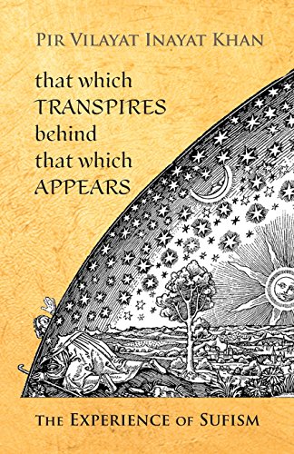 Beispielbild fr That Which Transpires Behind That Which Appears: The Experience of Sufism zum Verkauf von BooksRun