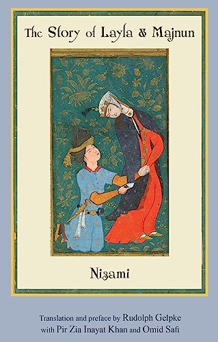 STORY OF LAYLA AND MAJNUN (final chapter translated by Zia Inaya Khan & Omid Safi)