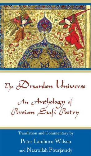 Beispielbild fr The Drunken Universe: An Anthology of Persian Sufi Poetry zum Verkauf von WorldofBooks