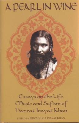 9780930872700: Pearl in Wine: Essays on the Life, Music & Sufism of Hazrat Inayat Khan.