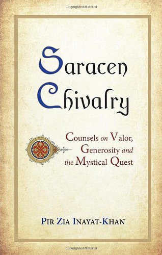Beispielbild fr Saracen Chivalry: Counsels on Valor, Generosity and the Mystical Quest zum Verkauf von Revaluation Books