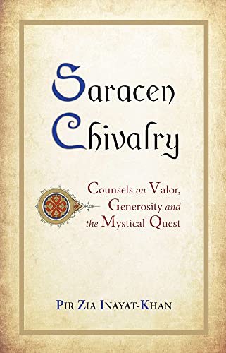 Stock image for Saracen Chivalry: Counsels on Valor, Generosity and the Mystical Quest for sale by ThriftBooks-Atlanta