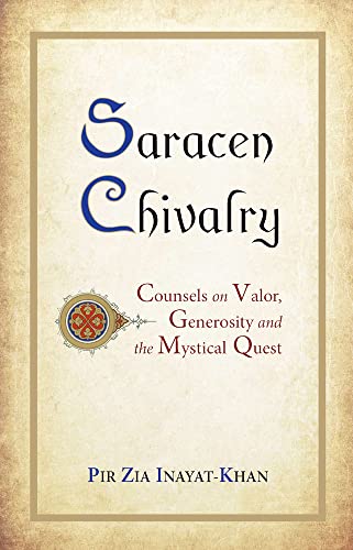 SARACEN CHIVALRY: Counsels On Valor, Generosity & The Mystical Quest (q)