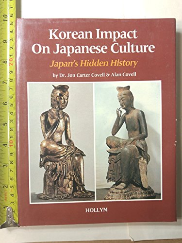 Imagen de archivo de Korean Impact on Japanese Culture: Japan's Hidden History a la venta por GF Books, Inc.