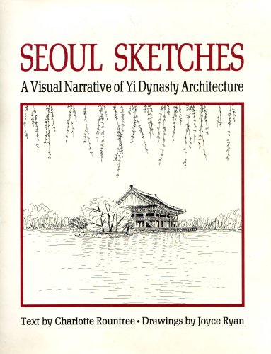 Beispielbild fr Seoul Sketches: A Visual Sketch of the Yi Dynasty Architecture zum Verkauf von HPB Inc.