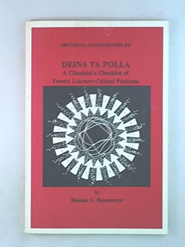 Deina Ta Polla: A Classicist's Checklist of Twenty Literary-Critical Positions (Arethusa Monographs) (9780930881092) by Rosenmeyer, Thomas G.