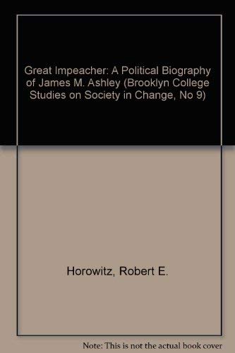 The Great Impeacher: A Political Biography of James M.Ashley