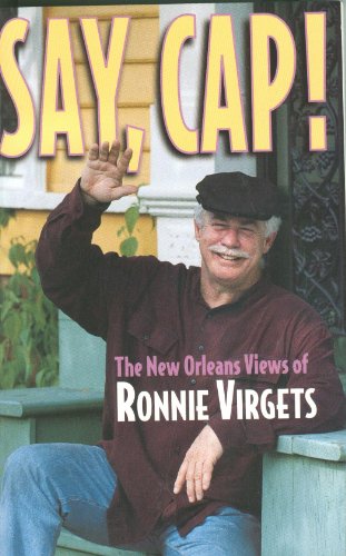 Stock image for Say, Cap! : The New Orleans Views of Ronnie Virgets for sale by Better World Books