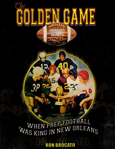 9780930892593: The Golden Game: When Prep Football was King in New Orleans