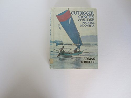 Stock image for Outrigger Canoes of Bali and Madura, Indonesia (BERNICE PAUAHI BISHOP MUSEUM SPECIAL PUBLICATION) for sale by Front Cover Books