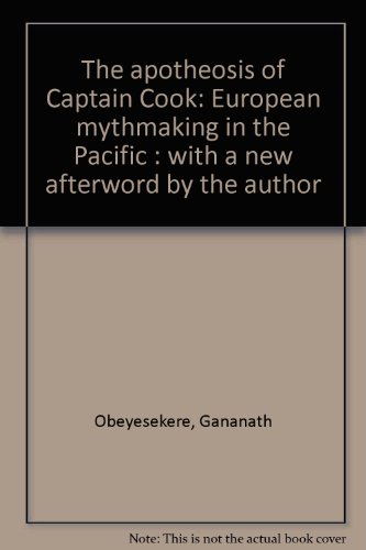Imagen de archivo de The Apotheosis of Captain Cook : European Myth-Making in the Pacific a la venta por Better World Books