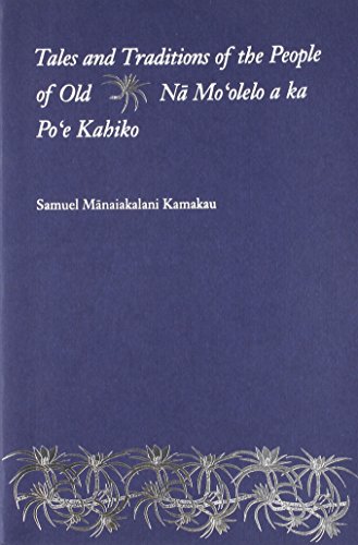 Imagen de archivo de Tales and Traditions of the People of Old: Na Mo'Olelo a Ka Po'E Kahiko a la venta por Wizard Books