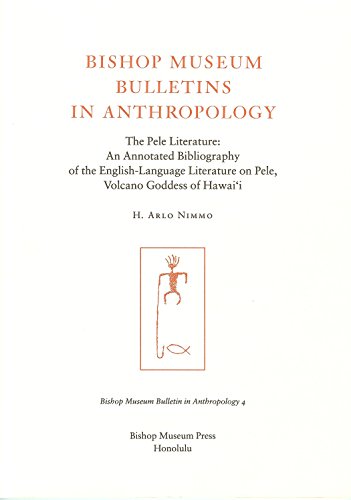 9780930897727: Pele Literature : An Annotated Bibliography of the English Language Literature on Pele Volcano Goddess of Hawaii (Bishop Museum Bulletins in Anthropology)