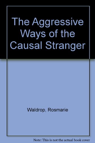 The Aggressive Ways of the Causal Stranger (9780930900748) by Waldrop, Rosmarie
